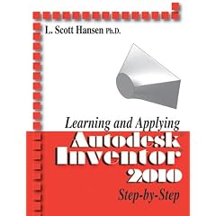 Learning and Applying Autodesk Inventor 2010