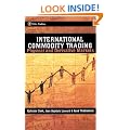 International Commodity Trading: Physical and Derivative Markets (Wiley Trading)