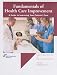 Fundamentals of Health Care Improvement: A Guide to Improving Your Patients' Care