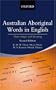 Australian Aboriginal Words in English: Their Origin and Meaning