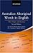 Australian Aboriginal Words in English: Their Origin and Meaning