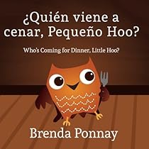 Quien viene a cenar, Pequeno Hoo? / Who's Coming for Dinner, Little Hoo? (Bilingual Spanish English Edition) Quien viene a cenar, Pequeno Hoo? / Who's Coming for Dinner, Little Hoo? (Bilingual Spanish English Edition)
