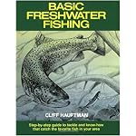 Basic Freshwater Fishing: Step-By-Step Guide to Tackle and Know-How That Catch the Favorite Fish in Your Area book cover