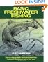 Basic Freshwater Fishing: Step-By-Step Guide to Tackle and Know-How That Catch the Favorite Fish in Your Area