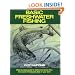 Basic Freshwater Fishing: Step-By-Step Guide to Tackle and Know-How That Catch the Favorite Fish in Your Area