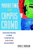 Marketing to the Campus Crowd: Everything You Need to Know to Capture the $200 Billion College Market