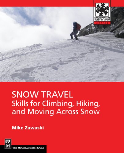 Snow Travel: Skills for Climbing, Hiking, and Moving Over Snow (Moutaineers Outdoor Expert)