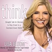 Think: Straight Talk for Women to Stay Smart in a Dumbed-Down World | [Lisa Bloom]