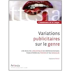 Variations publicitaires sur le genre : Une analyse linguistique des repr�sentations publicitaires du f�minin et du masculin