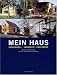Mein Haus - individuell - innovativ - preiswert: Neubau und Sanierung von Ein- und Zweifamilienh&auml;usern