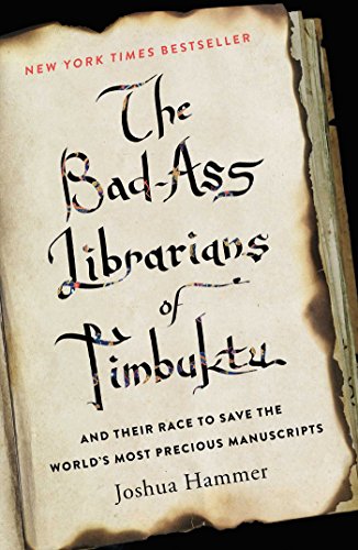 Download The Bad-Ass Librarians of Timbuktu: And Their Race to Save the World's Most Precious Manuscripts