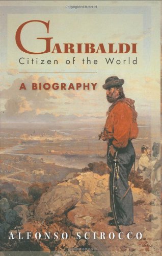 Garibaldi: Citizen of the World: A Biography