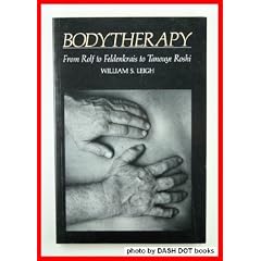 A Zen Approach to Bodytherapy: From Rolf to Feldenkrais to Tanouye Roshi