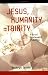 Jesus Humanity, and the Trinity: A Brief Systematic Theology