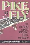 Pike on the Fly: The Flyfishing Guide to Northerns, Tigers, and Muskies (Spring Creek Pr Bk)