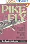 Pike on the Fly: The Flyfishing Guide to Northerns, Tigers, and Muskies (Spring Creek Pr Bk)