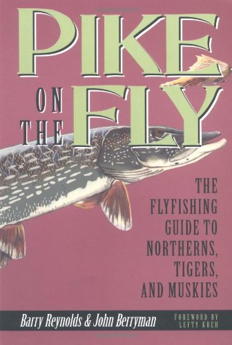 Pike on the Fly: The Flyfishing Guide to Northerns, Tigers, and Muskies (Spring Creek Pr Bk)