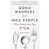 Good Manners for Nice People Who Sometimes Say F*ck