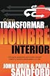 Como Transformar El Hombre Interior: Principios poderosos para recibir sanidad interior y cambios perdurables a su vida (Spanish Edition)