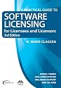 A Practical Guide to Software Licensing for Licensees and Licensors, Third Edition: Model Forms and Annotations Including in Print and CD-Rom
