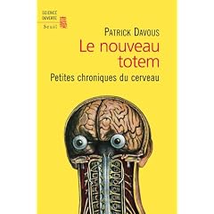 Le nouveau totem : Petites chroniques du cerveau