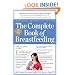 The Complete Book of Breastfeeding, 4th edition: The Classic Guide