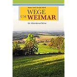 Wege um Weimar: Ein Wanderverf�hrer. Teil 1von "Ursula H�rtl"