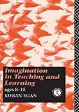 Imagination in teaching and learning : ages 8 to 15