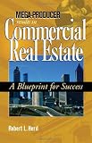 Buy : Mega-Producer Results in Commercial Real Estate: A Blueprint for Success