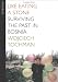 Like Eating a Stone: Surviving the Past in Bosnia