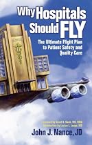 Why Hospitals Should Fly: The Ultimate Flight Plan to Patient Safety and Quality Care