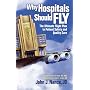 Why Hospitals Should Fly: The Ultimate Flight Plan to Patient Safety and Quality Care