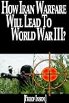 How Iran Warfare Will Lead To World W...