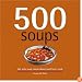 500 Soups: The Only Soup Compendium You'll Ever Need