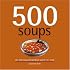 500 Soups: The Only Soup Compendium You'll Ever Need