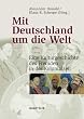 Mit Deutschland um die Welt: Eine Kulturgeschichte des Fremden in der Kolonialzeit