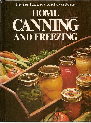better homes and gardens home canning and freezing better homes and gardens books