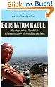 Endstation Kabul: Als deutscher Soldat in Afghanistan - ein Insiderbericht