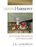 Hidden Harmony: The Connected Worlds of Physics and Art