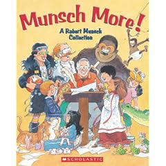Munsch More!: A Robert Munsch Collection