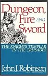 Dungeon, Fire and Sword: The Knights Templar in the Crusades