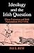 Ideology and the Irish Question: Ulster Unionism and Irish Nationalism 1912-1916