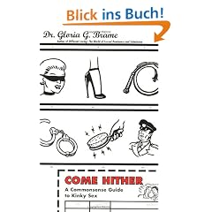 Come Hither: A Commonsense Guide To Kinky Sex