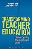 Transforming teacher education : reconfiguring the academic work
