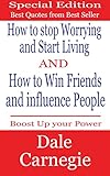 Dale Carnegie Best Quotes :How to Stop Worrying and Start Living and How to win Friends and Influence People: (dale carnegie quotes,dale carnegie kindle,dale carnegie leadership)