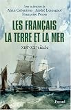 Les Fran�ais, la terre et la mer : XIIIe-XXe si�cle