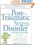 The Post-Traumatic Stress Disorder Sourcebook: A Guide to Healing, Recovery, and Growth