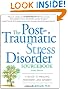 The Post-Traumatic Stress Disorder Sourcebook: A Guide to Healing, Recovery, and Growth