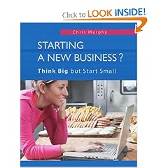 Starting a New Business?: Think Big but Start Small
