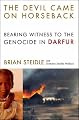 The Devil Came on Horseback: Bearing Witness to the Genocide in Darfur